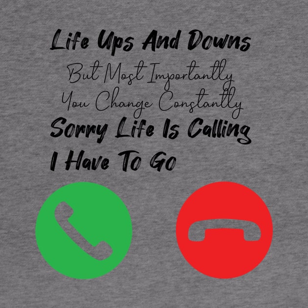 Life Ups And Downs But Most Importantly You Change Constantly by StrompTees